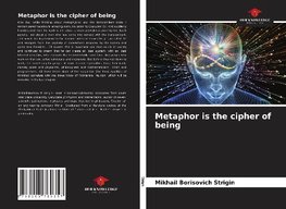 Metaphor is the cipher of being