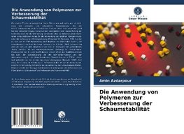 Die Anwendung von Polymeren zur Verbesserung der Schaumstabilität