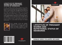 LIFESTYLES OF PREGNANT WOMEN AND NUTRITIONAL STATUS OF NEWBORNS