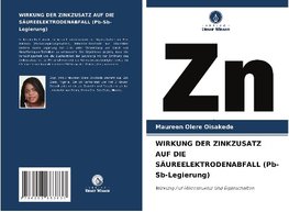 WIRKUNG DER ZINKZUSATZ AUF DIE SÄUREELEKTRODENABFALL (Pb-Sb-Legierung)