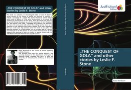 "THE CONQUEST OF GOLA" and other stories by Leslie F. Stone