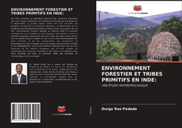 ENVIRONNEMENT FORESTIER ET TRIBES PRIMITIFS EN INDE: