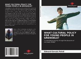 WHAT CULTURAL POLICY FOR YOUNG PEOPLE IN GRENOBLE?