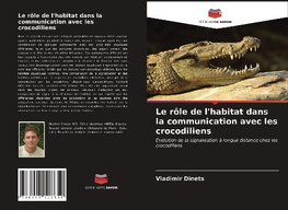 Le rôle de l'habitat dans la communication avec les crocodiliens