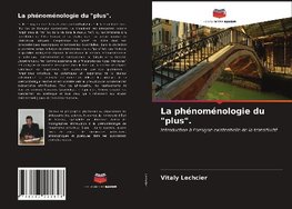 La phénoménologie du "plus".