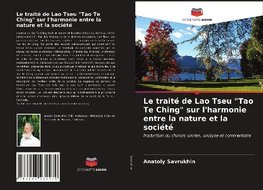 Le traité de Lao Tseu "Tao Te Ching" sur l'harmonie entre la nature et la société