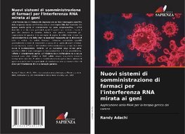 Nuovi sistemi di somministrazione di farmaci per l'interferenza RNA mirata ai geni