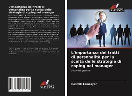 L'importanza dei tratti di personalità per la scelta delle strategie di coping nei manager