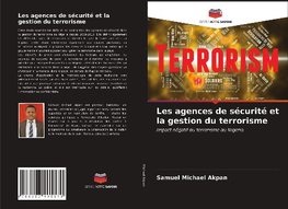 Les agences de sécurité et la gestion du terrorisme