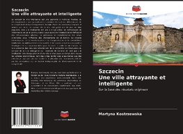 Szczecin Une ville attrayante et intelligente