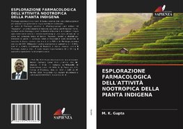 ESPLORAZIONE FARMACOLOGICA DELL'ATTIVITÀ NOOTROPICA DELLA PIANTA INDIGENA