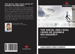 THE SOCIAL AND LEGAL CRISIS OF JUVENILE DELINQUENCY