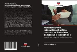 Mondialisation, internationalisation, ressources humaines, démocratie industrielle