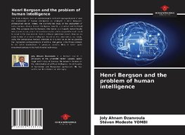 Henri Bergson and the problem of human intelligence