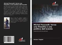 Michel Foucault: Verso una filosofia e una politica dell'evento