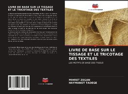 LIVRE DE BASE SUR LE TISSAGE ET LE TRICOTAGE DES TEXTILES