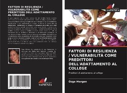 FATTORI DI RESILIENZA / VULNERABILITÀ COME PREDITTORI DELL'ADATTAMENTO AL COLLEGE