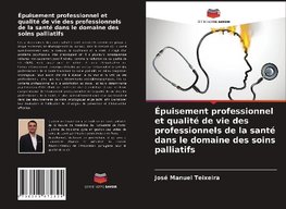 Épuisement professionnel et qualité de vie des professionnels de la santé dans le domaine des soins palliatifs