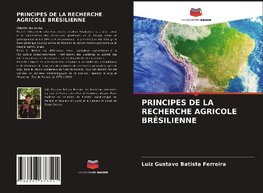 PRINCIPES DE LA RECHERCHE AGRICOLE BRÉSILIENNE