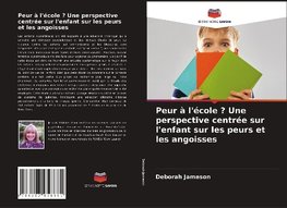 Peur à l'école ? Une perspective centrée sur l'enfant sur les peurs et les angoisses