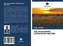 Die verzweifelte afrikanische Naivität