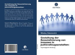 Gestaltung der Resozialisierung von Insassen in Justizvollzugsanstalten: