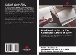 Workload; a Factor That Generates Stress at Work