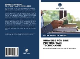 HINWEISE FÜR EINE POSTDIGITALE TECHNOLOGIE