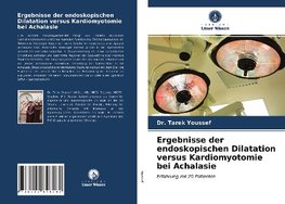 Ergebnisse der endoskopischen Dilatation versus Kardiomyotomie bei Achalasie