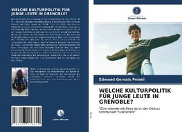 WELCHE KULTURPOLITIK FÜR JUNGE LEUTE IN GRENOBLE?