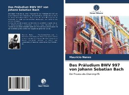 Das Präludium BWV 997 von Johann Sebatian Bach