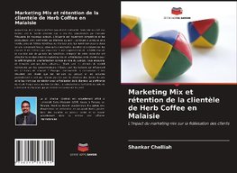 Marketing Mix et rétention de la clientèle de Herb Coffee en Malaisie