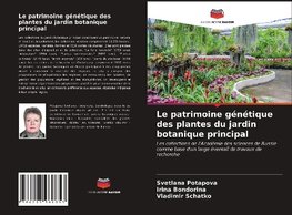 Le patrimoine génétique des plantes du jardin botanique principal