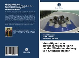 Vielseitigkeit von plättchenreichem Fibrin bei der Wiederherstellung von Knochendefekten