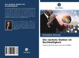 Die nächste Station ist Nachhaltigkeit