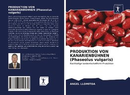 PRODUKTION VON KANARIENBÜHNEN (Phaseolus vulgaris)