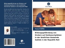 Bildungsgefährdung von Kindern auf Goldwaschplätzen in der ländlichen Gemeinde Sadiola in der Republik Mali