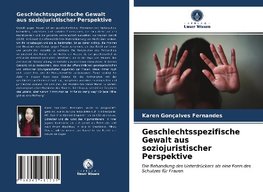 Geschlechtsspezifische Gewalt aus soziojuristischer Perspektive