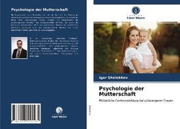 Psychologie der Mutterschaft