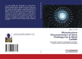 Microstructure Characterisation of Nano Chalcopyrites & Metal Carbide