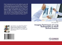 Imaging Techniques of Lung Radiographs in Small Animal Practice