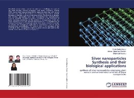 Silver nanoparticles Synthesis and their biological applications