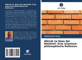 Alkindi im Haus der Weisheit: Eine islamisch-philosophische Reflexion