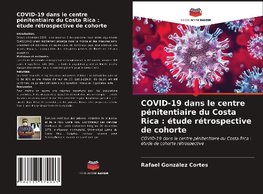 COVID-19 dans le centre pénitentiaire du Costa Rica : étude rétrospective de cohorte