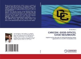 CARICOM: GOOD OFFICES, GOOD NEIGHBOURS