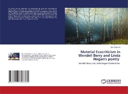 Material Ecocriticism in Wendell Berry and Linda Hogan's poetry