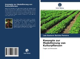 Konzepte zur Modellierung von Kulturpflanzen