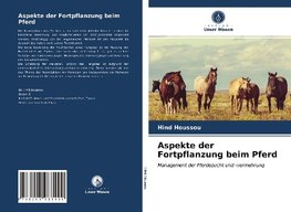 Aspekte der Fortpflanzung beim Pferd