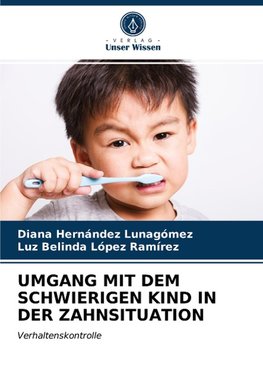 UMGANG MIT DEM SCHWIERIGEN KIND IN DER ZAHNSITUATION