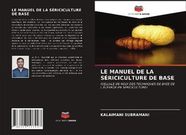 LE MANUEL DE LA SÉRICICULTURE DE BASE